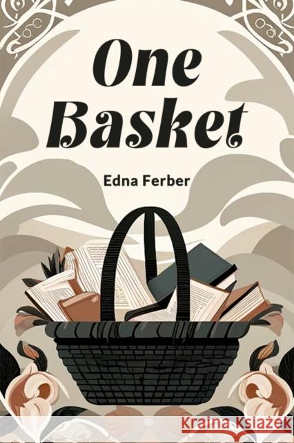 One Basket Edna Ferber 9789364284554