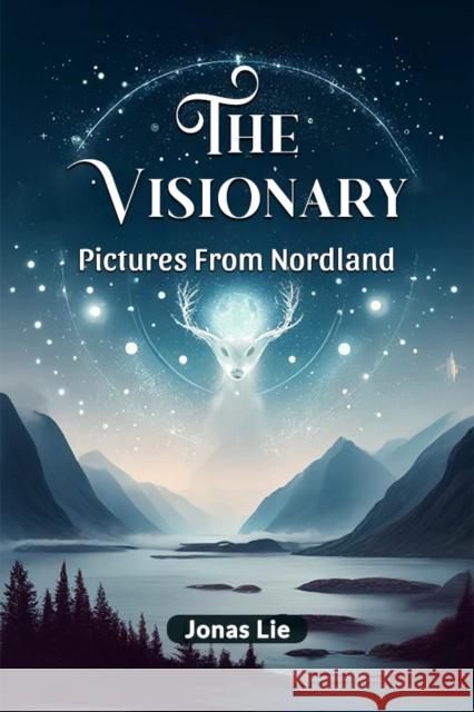 The Visionary Pictures From Nordland Jonas Lie 9789364287012