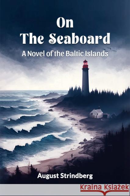 On The Seaboard A Novel Of The Baltic Islands August Strindberg 9789364287760 Double 9 Books