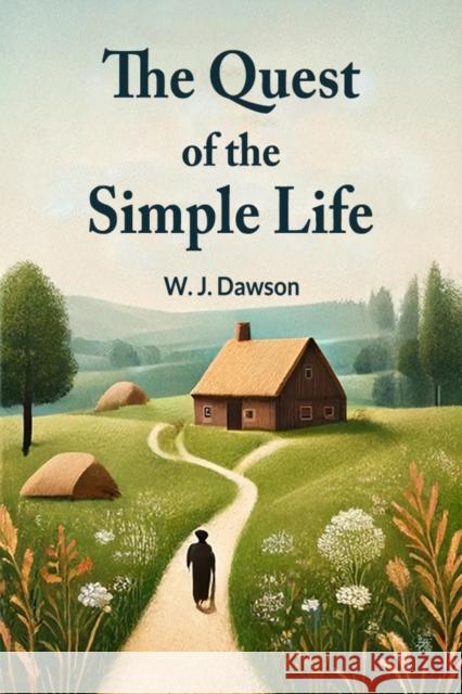 The Quest Of The Simple Life W J Dawson 9789364289245 Double 9 Books