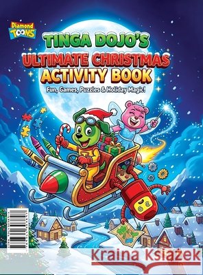 Tinga Dojo's Ultimate Christmas Activity Book Vandana Verma 9789364303897