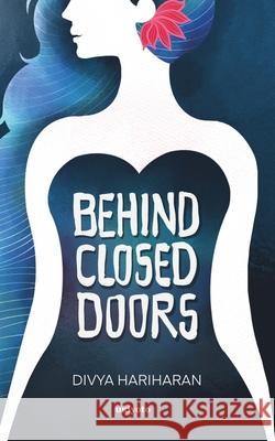 Behind Closed Doors Divya Hariharan 9789364941167 Ukiyoto Publishing