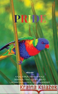 Pride Kajal Kapur                              Kiran Hiwale                             Debanjali Nag 9789364946186 Ukiyoto Publishing