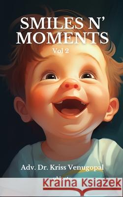 Smiles N' Moments Volume 2 Adv Dr Kriss Venugopal 9789364946452