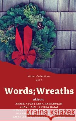 Words;Wreaths Naviya Yaduvanshi                        Aman Aryan                               Monika Arora 9789364946773 Ukiyoto Publishing