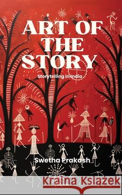 Art of the Story Swetha Prakash 9789364947688