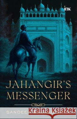 Jahangir's Messenger Sandeep Balakrishna 9789365479041