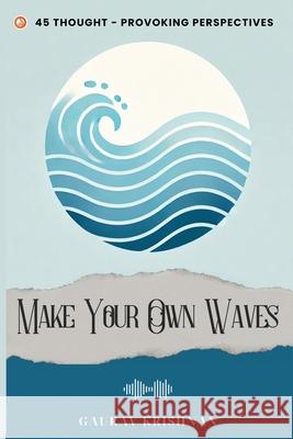 Make Your Own Waves Gaurav Krishnan Krishnan 9789365543582 Orangebooks Publication