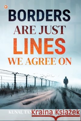 Borders Are Just Lines We Agree On Kunal Tanna Nainy Tanna 9789365543995 Orangebooks Publication