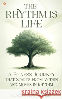 The Rhythm Is Life Kundan Ajay Sharma 9789365544503 Orangebooks Publication