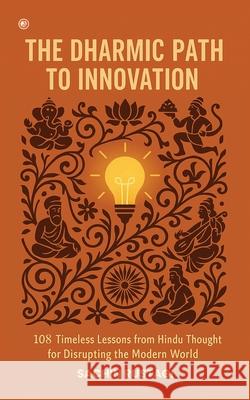 The Dharmic Path To Innovation Sachin Rustagi 9789365544961 Orangebooks Publication