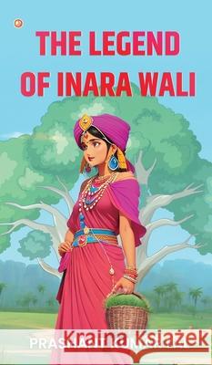 The Legend of Inara Wali Prashant Kumar Lal 9789365545401