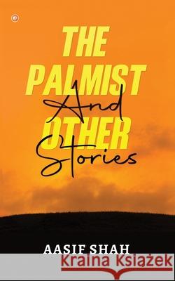 The Palmist And Other Stories Aasif Shah 9789365548259 Orangebooks Publication