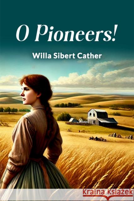 O Pioneers! Willa Sibert Cather 9789365787078 Double 9 Books