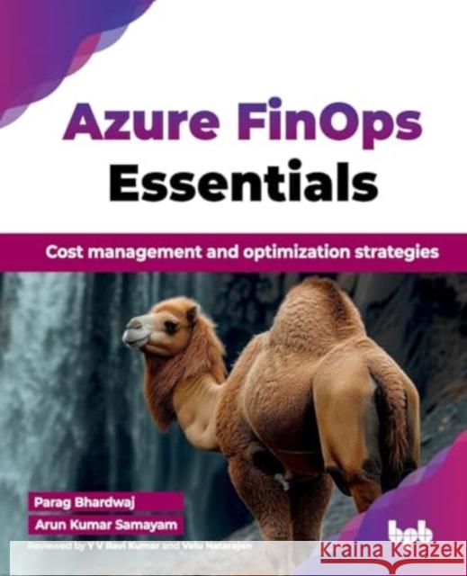 Azure FinOps Essentials: Cost management and optimization strategies (English Edition) Parag Bhardwaj Arun Kuma 9789365891133 BPB Publications