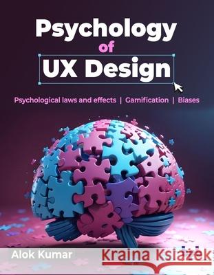 Psychology of UX Design: Psychological laws and effects Gamification Biases (English Edition) Alok Kumar 9789365891645