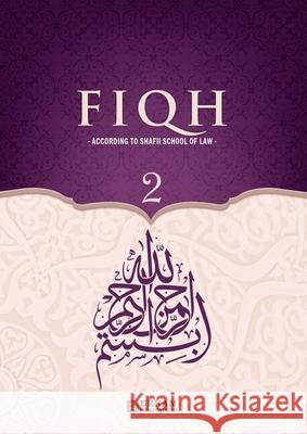 Fiqh - According to The Shafii school of Islamic Law (Vol.2) [Islamic Jurisprudence]: Islamic Studies Textbook Hasan Serhat Yeter Ummah Reads 9789366082547 Erkam World Dar Al Arqam