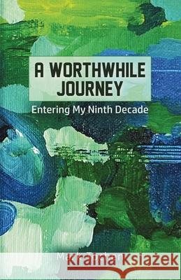 A Worthwhile Journey: Entering My Ninth Decade Mark Tochen 9789366172491 Poets Choice