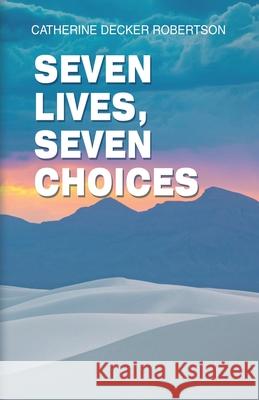Seven Lives Seven Choices Decker Robertson 9789366178059 Free Spirit