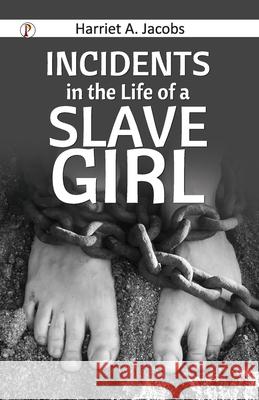 Incidents in the Life of a Slave Girl Harriet a. Jacobs 9789367000649 Pharos Books Private Limited