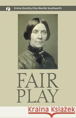 Fair Play Emma Dorothy Eliza Nevitte Southworth 9789367002384