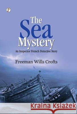 The Sea Mystery Freeman Wills Crofts 9789367002773