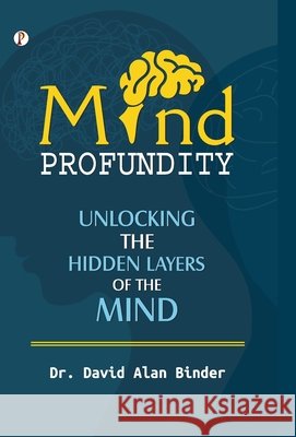 Mind Profundity Dr David Alan Binder 9789367003640