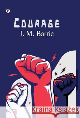 Courage J. M. Barrie 9789367005767 Pharos Books Private Limited