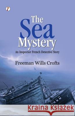 The Sea Mystery Freeman Wills Crofts 9789367005972