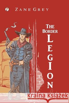 The Border Legion Zane Grey 9789367005989 Pharos Books Private Limited