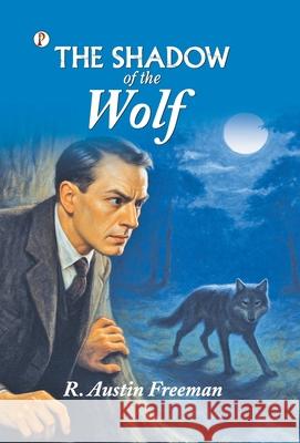 The Shadow of the Wolf R. Austin Freeman 9789367006306