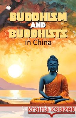 Buddhism and Buddhists in China Lewis Hodous 9789367007181 Pharos Books Private Limited
