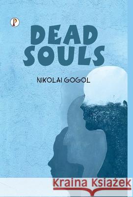 Dead Souls Nikolai Gogol 9789367007457