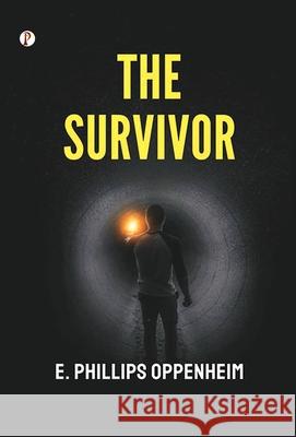 The Survivor E. Phillips Oppenheim 9789367007914