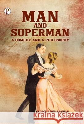 Man and Superman George Bernard Shaw 9789367009055 Pharos Books Private Limited