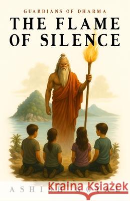 Guardians of Dharma: The Flame of Silence - Part II Ashish Goyal 9789367075418