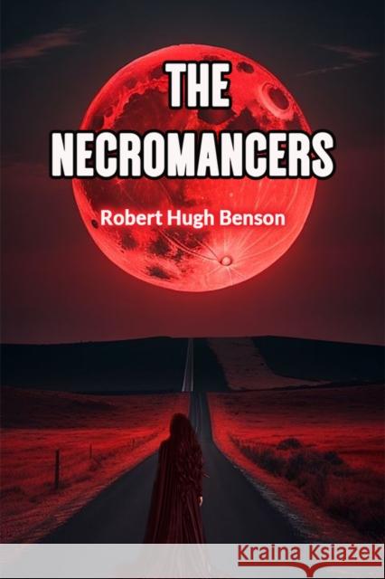 The Necromancers Robert Hugh Benson 9789367144442 Double 9 Books