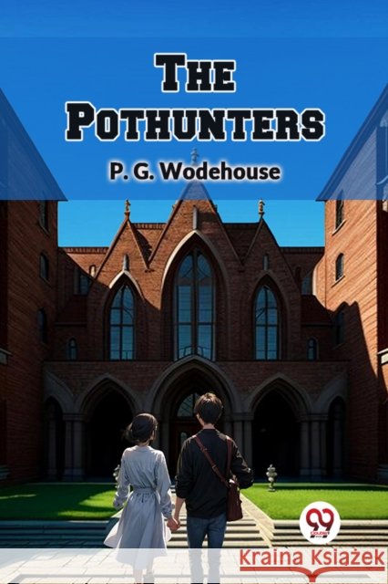 The Pothunters P G Wodehouse 9789367146996 Double 9 Books