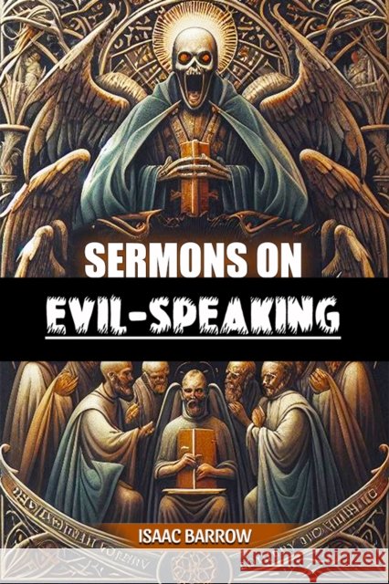 Sermons on Evil-Speaking Isaac Barrow 9789367148723