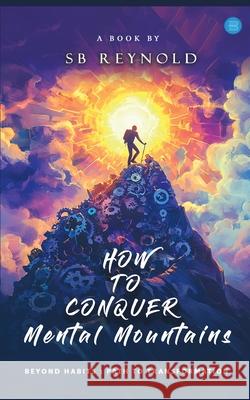 How to Conquer Mental Mountains Sb Reynold 9789367832134 Bluerose Publishers