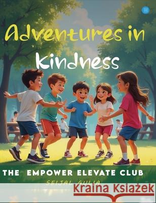 Adventures in Kindness Seijal Gulia 9789367833636