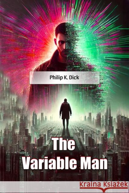 The Variable Man Philip K Dick 9789368090052 Double 9 Books