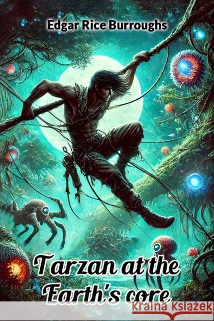 Tarzan At The Earth's Core Edgar Rice Burroughs 9789368093121 Double 9 Books