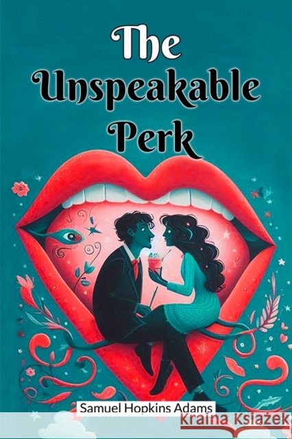 The Unspeakable Perk Samuel Hopkins Adams 9789368096856 Double 9 Books
