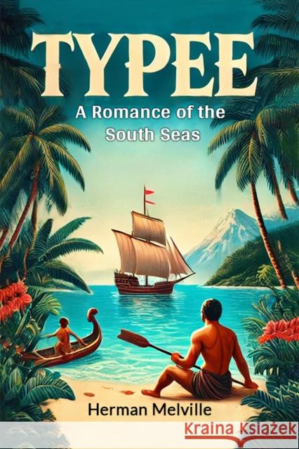 TypeeA Romance of the South Seas (Edition2024) Herman Melville 9789368097013 Double 9 Books
