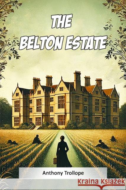 The Belton Estate Anthony Trollope 9789368098218 Double 9 Books