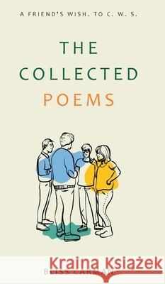 The Collected Poems Bliss Carman 9789368492900