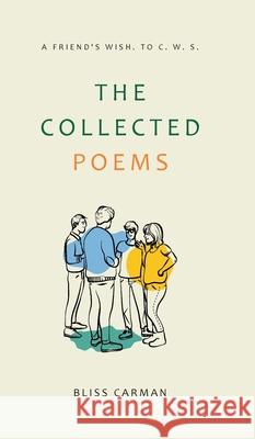 The Collected Poems Bliss Carman 9789368495598