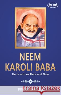 Neem Karoli Baba: He is with us Here and Now Prem Prakash 9789368532354
