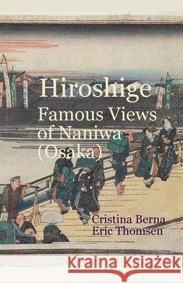 Hiroshige Famous Views of Naniwa (Osaka) Cristina Berna Eric Thomsen 9789368794370 Missys Clan